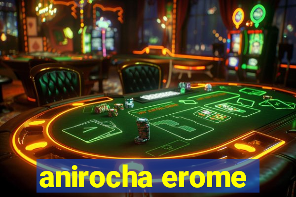 anirocha erome