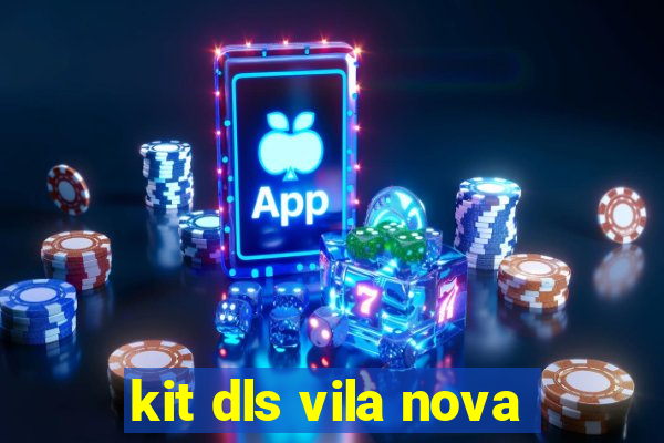 kit dls vila nova