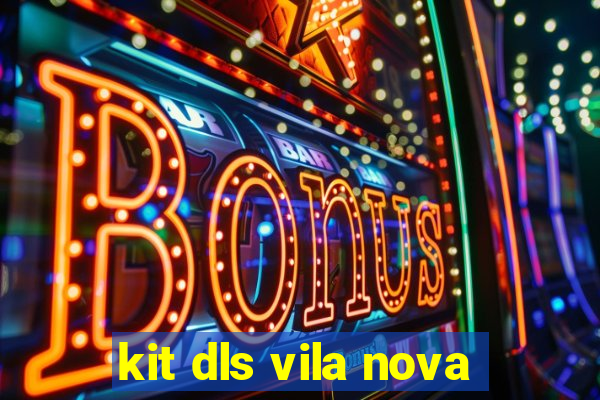 kit dls vila nova