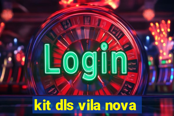 kit dls vila nova