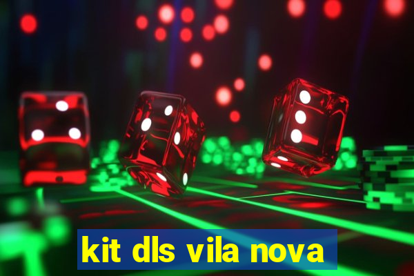 kit dls vila nova