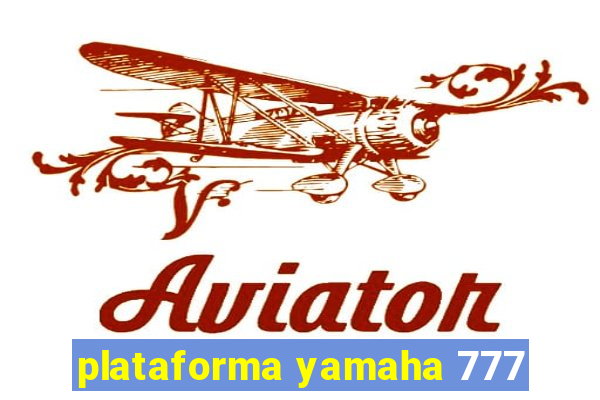 plataforma yamaha 777