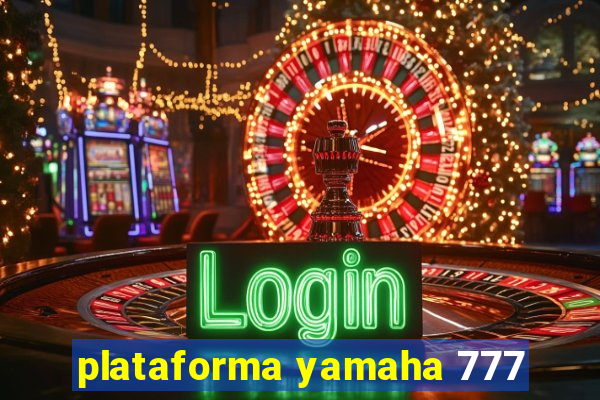 plataforma yamaha 777
