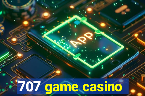 707 game casino