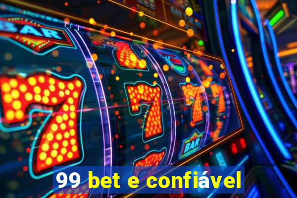 99 bet e confiável