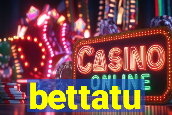bettatu