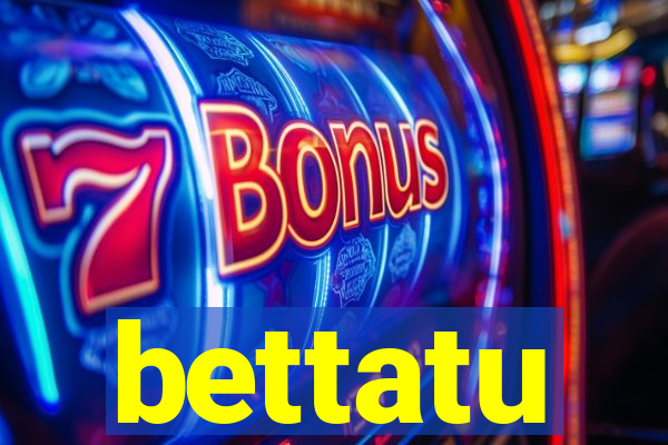 bettatu