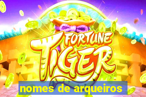 nomes de arqueiros