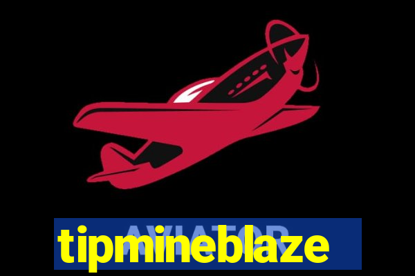 tipmineblaze