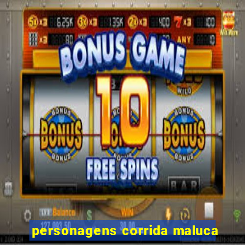 personagens corrida maluca
