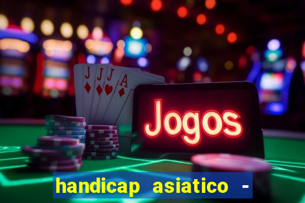 handicap asiatico - 0 5