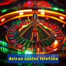 detran santos telefone