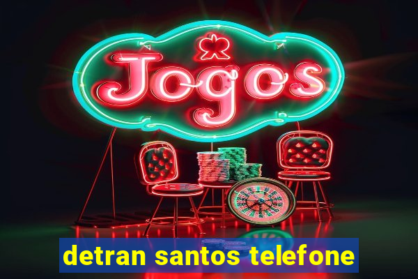 detran santos telefone