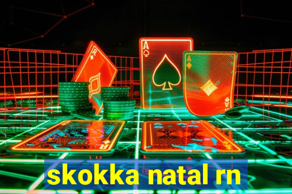 skokka natal rn
