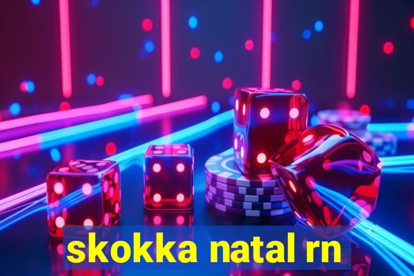 skokka natal rn