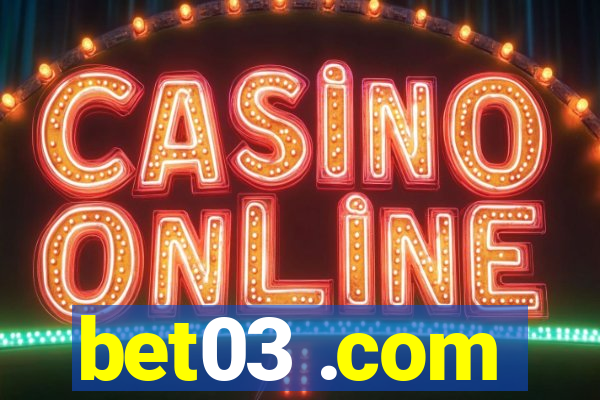 bet03 .com