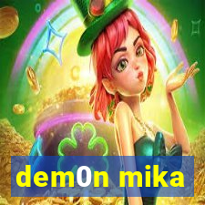 dem0n mika