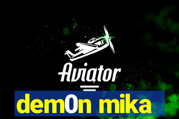 dem0n mika