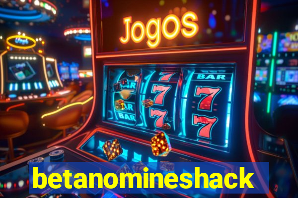 betanomineshack