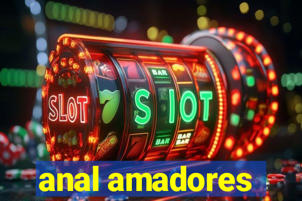 anal amadores