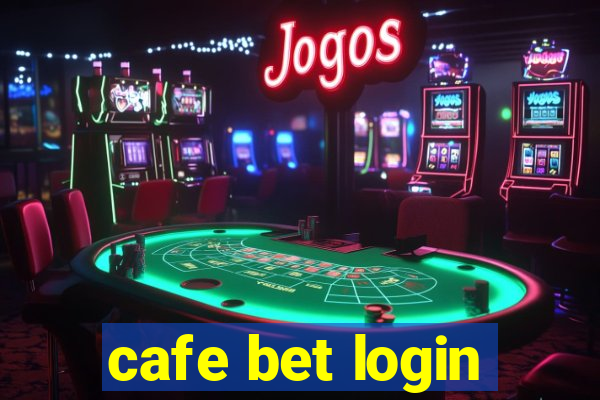 cafe bet login