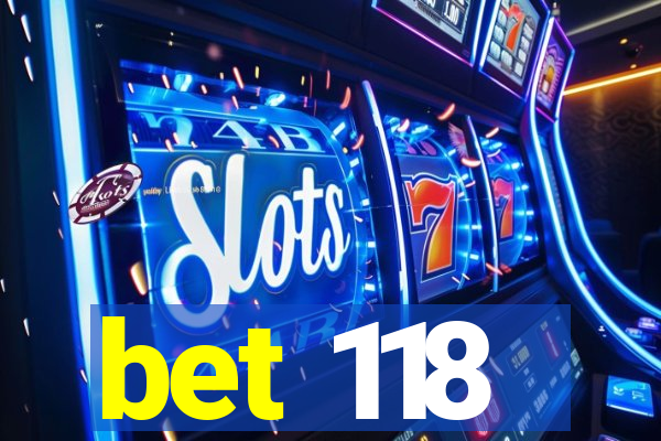 bet 118