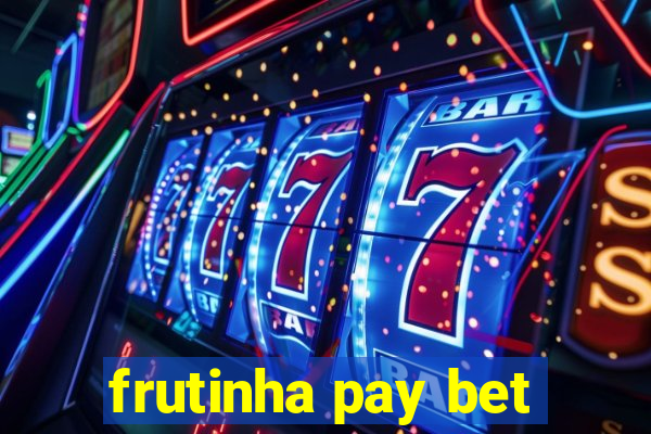 frutinha pay bet