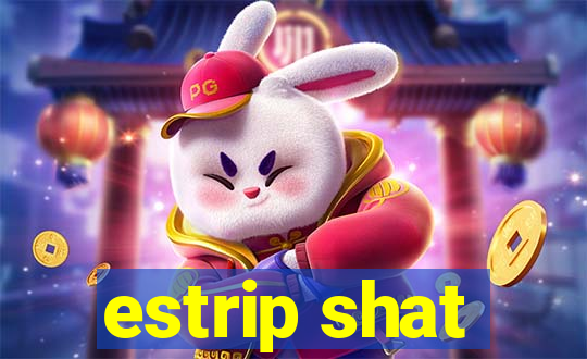 estrip shat