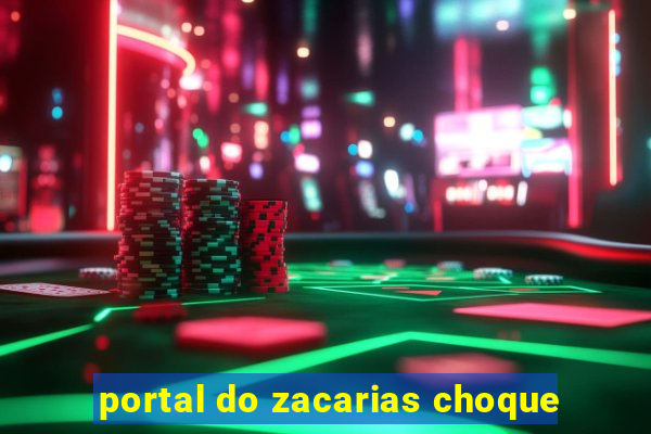 portal do zacarias choque