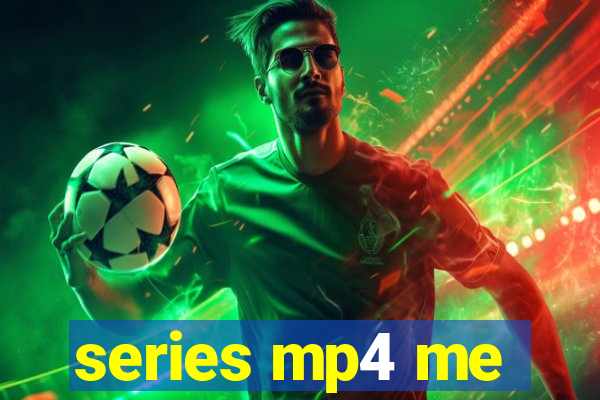 series mp4 me