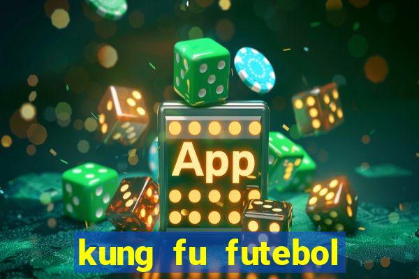 kung fu futebol clube completo dublado