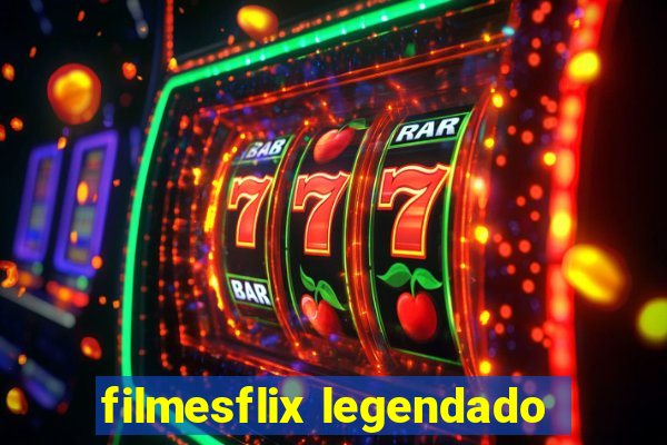 filmesflix legendado