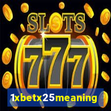 1xbetx25meaning