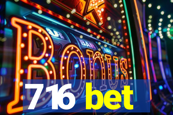 716 bet