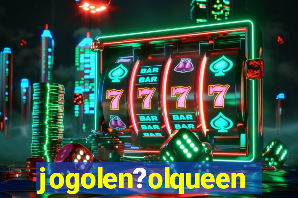 jogolen?olqueen
