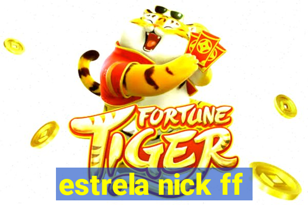 estrela nick ff