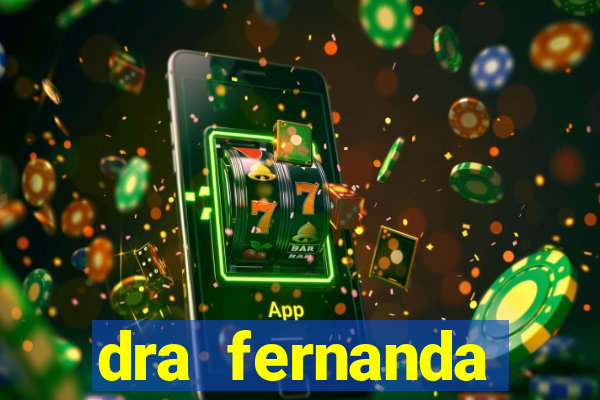dra fernanda ferreira da silva vila nova