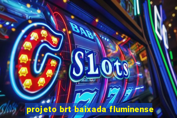 projeto brt baixada fluminense