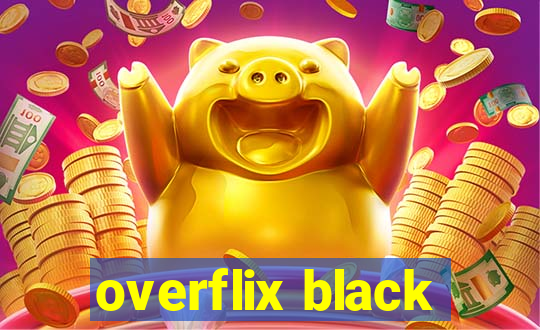 overflix black