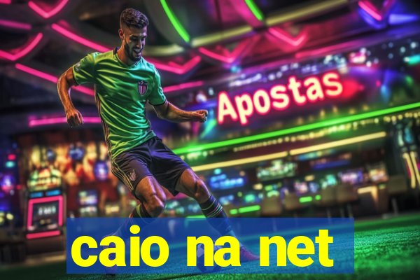 caio na net
