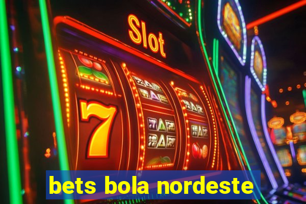 bets bola nordeste