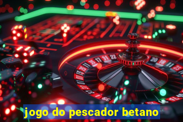 jogo do pescador betano