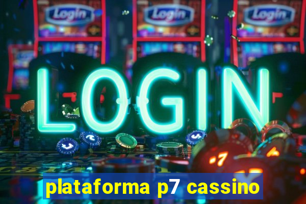 plataforma p7 cassino