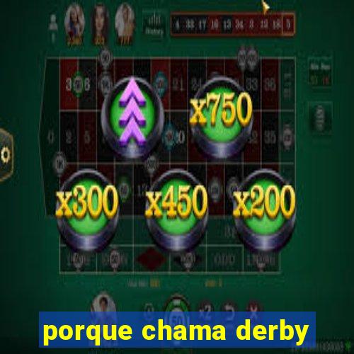 porque chama derby