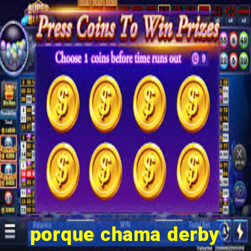 porque chama derby