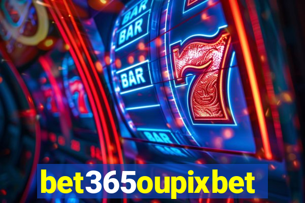 bet365oupixbet