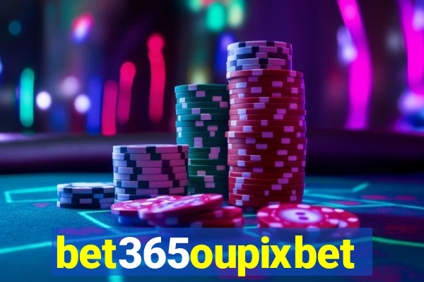 bet365oupixbet