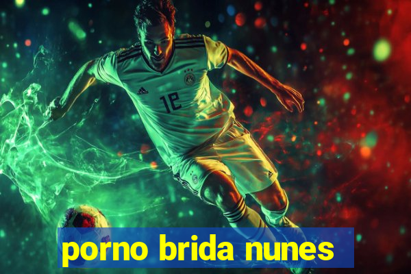 porno brida nunes