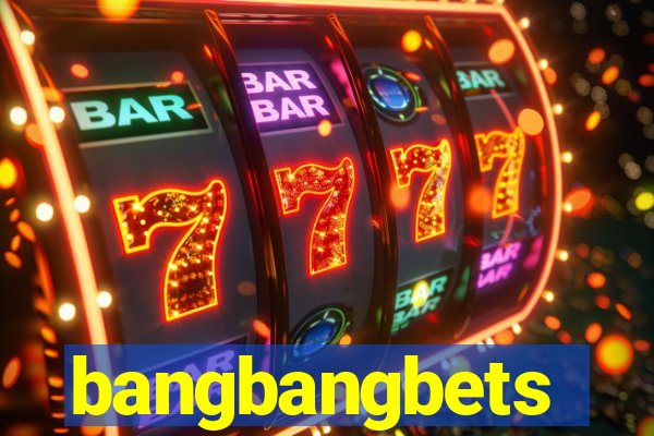 bangbangbets