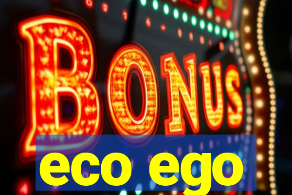 eco ego